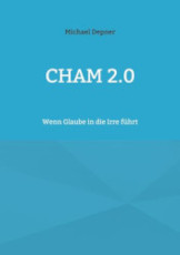 Cham 2.0 / Wenn Glaube in die Irre führt